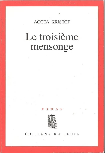 Le Troisième Mensonge - Prix du Livre Inter 1992 - Agota Kristof - Editions du Seuil