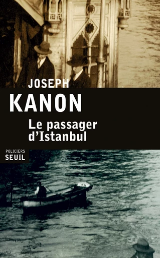 Le Passager d'Istanbul - Joseph Kanon - Editions du Seuil