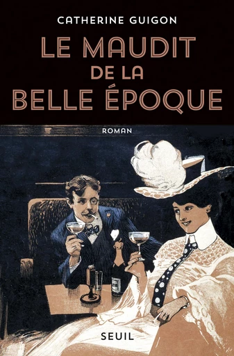 Le Maudit de la Belle Époque - Catherine Guigon - Editions du Seuil