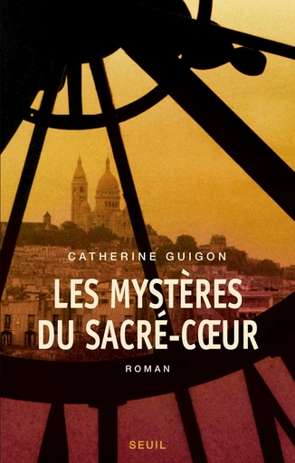 Les Mystères du Sacré-COeur, t.1 et t.2. Les Vignes de la République, Le Secret de la Savoyarde - Catherine Guigon - Editions du Seuil