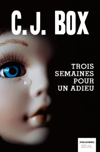 Trois Semaines pour un adieu - C. J. Box - Editions du Seuil