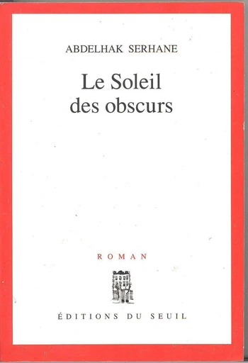 Le Soleil des obscurs - Abdelhak Serhane - Editions du Seuil