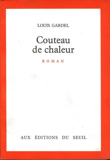 Couteau de chaleur - Louis Gardel - Editions du Seuil