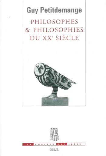 Philosophes et Philosophies du XXe siècle - Guy Petitdemange - Editions du Seuil