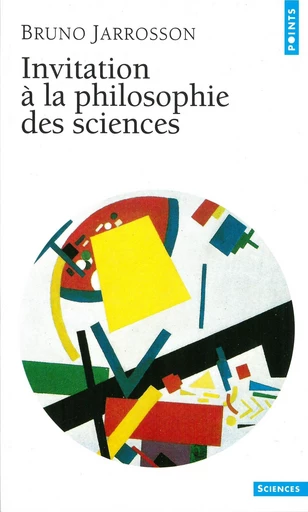 Invitation à la philosophie des sciences - Bruno Jarrosson - Editions du Seuil