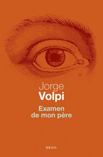 Examen de mon père - Jorge Volpi - Editions du Seuil