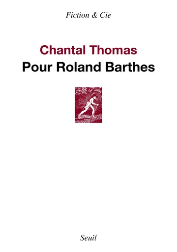 Pour Roland Barthes - Chantal Thomas - Editions du Seuil