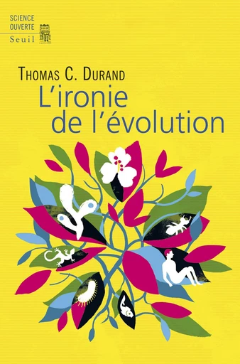 L'ironie de l'évolution - Thomas C. Durand - Editions du Seuil