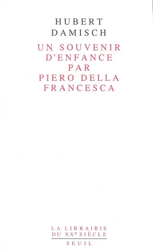 Un souvenir d'enfance par Piero della Francesca - Hubert Damisch - Editions du Seuil