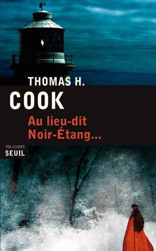 Au lieu-dit Noir-Etang... - Thomas H. Cook - Editions du Seuil