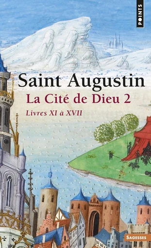 La Cité de Dieu T2. Livres XI à XVII - Jean-Claude Eslin,  Augustin - Editions du Seuil