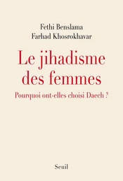 Le Jihadisme des femmes. Pourquoi elles ont choisi Daech