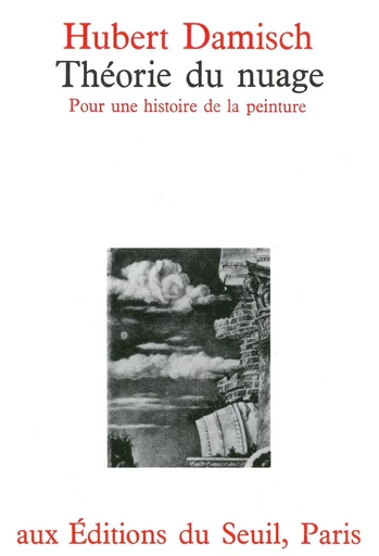 Théorie du nuage. Pour une histoire de la peinture - Hubert Damisch - Editions du Seuil