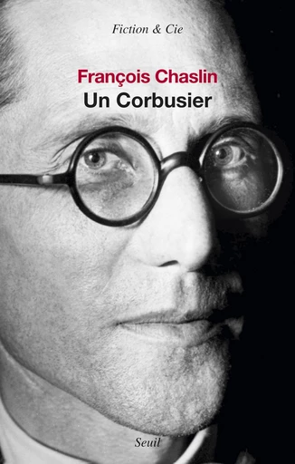 Un Corbusier - François Chaslin - Editions du Seuil