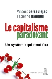 Le Capitalisme paradoxant. Un système qui rend fou