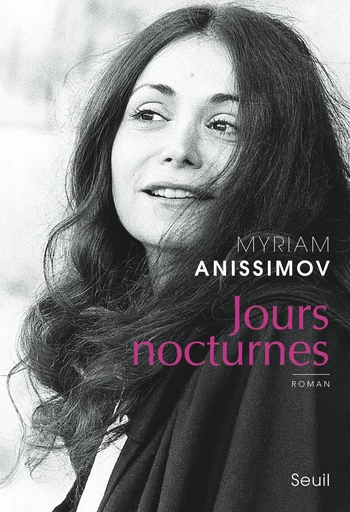 Jours nocturnes - Myriam Anissimov - Editions du Seuil