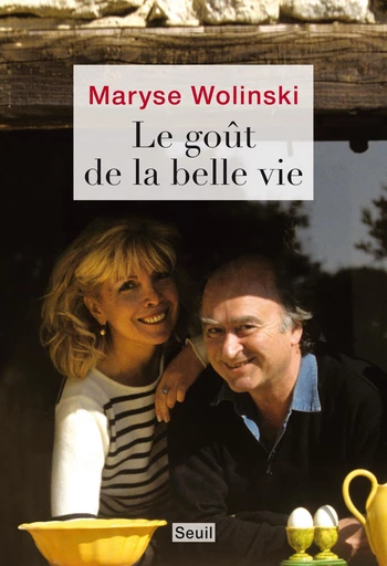 Le goût de la belle vie - Maryse Wolinski - Editions du Seuil