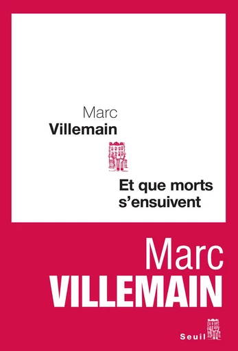 Et que morts s'ensuivent - Marc Villemain - Editions du Seuil