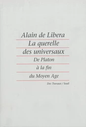 La Querelle des universaux. De Platon à la fin du Moyen Age