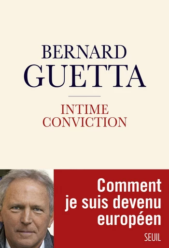 Intime Conviction - Bernard Guetta - Editions du Seuil