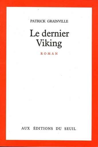 Le Dernier Viking - Patrick Grainville - Editions du Seuil