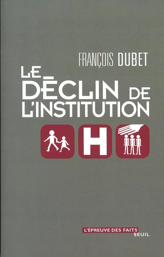 Le Déclin de l'institution - François Dubet - Editions du Seuil