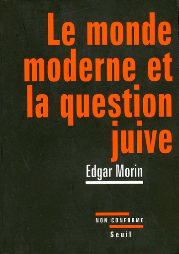 Le Monde moderne et la Question juive - Edgar Morin - Editions du Seuil