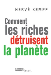 Comment les riches détruisent la planète