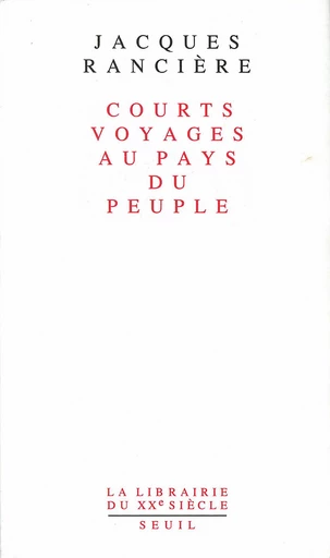 Courts Voyages au pays du peuple - Jacques Rancière - Editions du Seuil