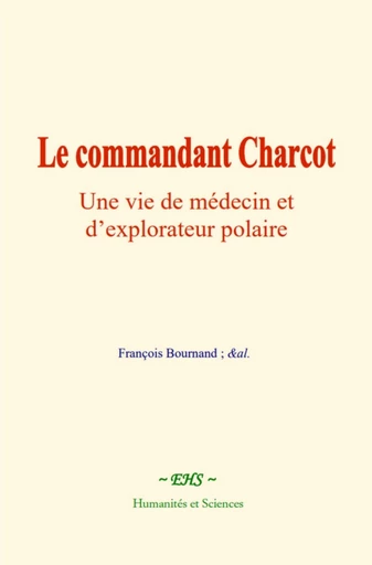 Le commandant Charcot - François Bournand,  &Al. - EHS