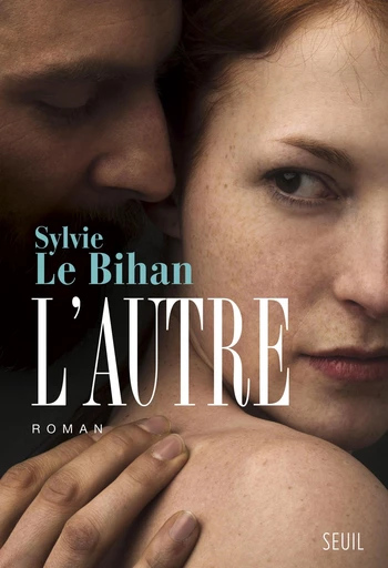 L'Autre - Sylvie Le Bihan - Editions du Seuil