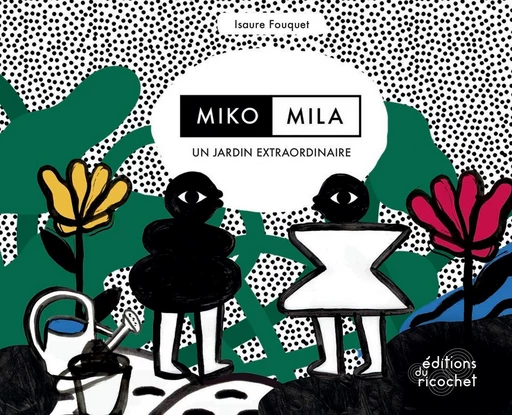 Miko et Mila - Isaure Fouquet - Les Editions du Ricochet