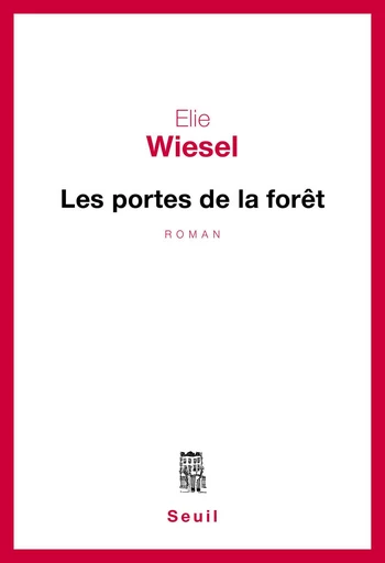 Les Portes de la forêt - Elie Wiesel - Editions du Seuil