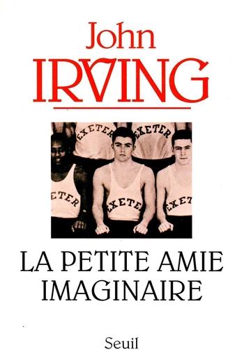 La Petite Amie imaginaire - John Irving - Editions du Seuil