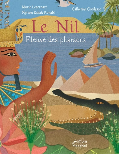 Le Nil - Maryam Rabah-Konaté, Marie Lescroart - Les Editions du Ricochet