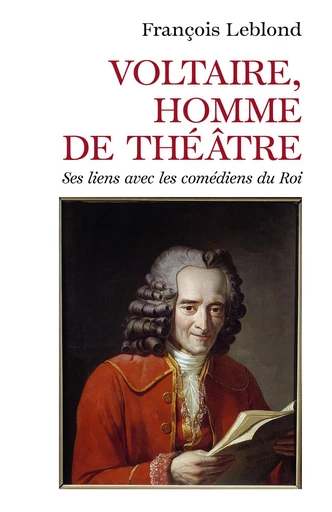 Voltaire, homme de théâtre - François Leblond - Librinova