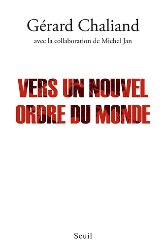 Vers un nouvel ordre du monde - Gérard Chaliand, Michel Jan - Editions du Seuil