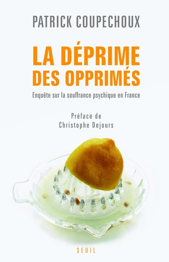 La Déprime des opprimés. Enquête sur la souffrance psychique en France - Patrick Coupechoux - Editions du Seuil