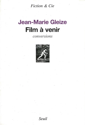 Film à venir. Conversions - Jean-Marie Gleize - Editions du Seuil