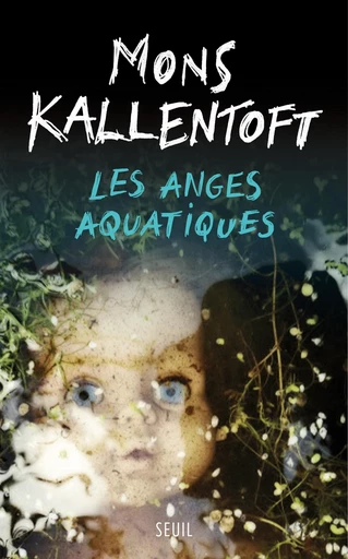 Les Anges aquatiques - Mons Kallentoft - Editions du Seuil