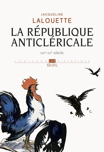 La République anticléricale (XIXe-XXe siècle) - Jacqueline Lalouette - Editions du Seuil