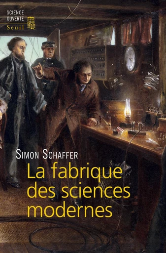 La Fabrique des sciences modernes - Simon Schaffer - Editions du Seuil