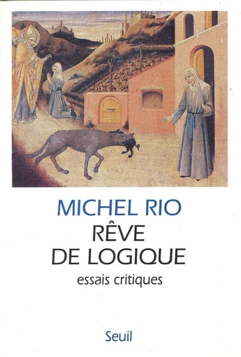 Rêve de logique. Essais critiques - Michel Rio - Editions du Seuil