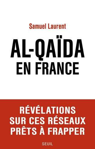 Al-Qaïda en France - Samuel Laurent - Editions du Seuil