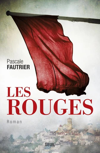 Les Rouges - Pascale Fautrier - Editions du Seuil