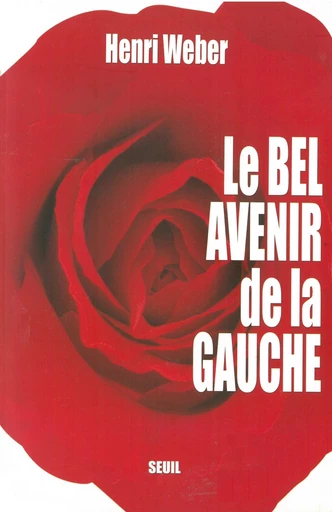 Le Bel Avenir de la gauche - Henri Weber - Editions du Seuil