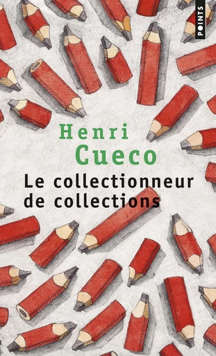 Le Collectionneur de collections - Henri Cueco - Editions du Seuil