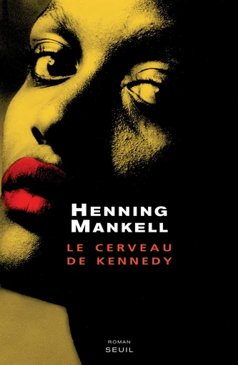 Le Cerveau de Kennedy - Henning Mankell - Editions du Seuil