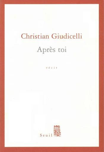 Après toi - Christian Giudicelli - Editions du Seuil