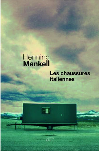 Les Chaussures italiennes - Henning Mankell - Editions du Seuil